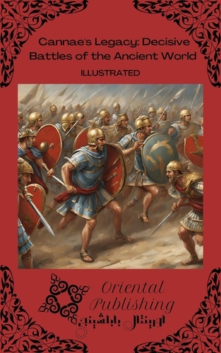  Oriental Publishing - Cannae's Legacy: Decisive Battles of the Ancient World.