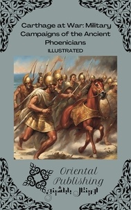  Oriental Publishing - Carthage at War Military Campaigns of the Ancient Phoenicians.