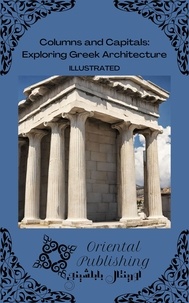  Oriental Publishing - Columns and Capitals Exploring Greek Architecture.