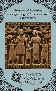 Echoes of Eternity Iconography of Etruscan Art