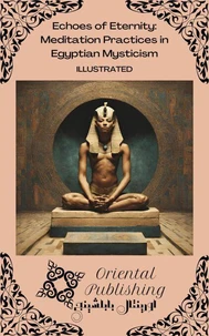 Echoes of Eternity: Meditation Practices in Egyptian Mysticism