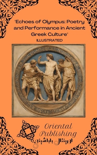  Oriental Publishing - Echoes of Olympus Poetry and Performance in Ancient Greek Culture.