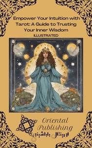  Oriental Publishing - Empower Your Intuition with Tarot A Guide to Trusting Your Inner Wisdom.