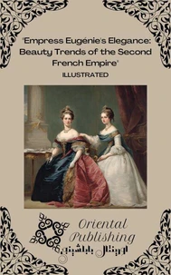 Empress Eugénie's Elegance Beauty Trends of the Second French Empire