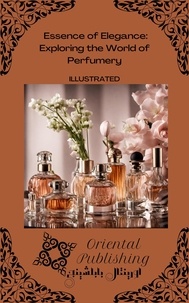  Oriental Publishing - Essence of Elegance: Exploring the World of Perfumery.