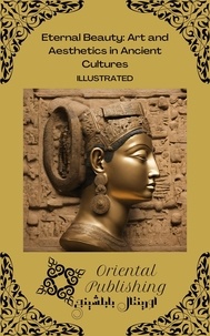  Oriental Publishing - Eternal Beauty: Art and Aesthetics in Ancient Cultures.