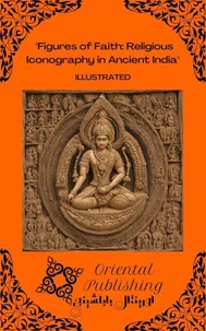 Figures of Faith Religious Iconography in Ancient India