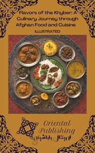  Oriental Publishing - Flavors of the Khyber A Culinary Journey through Afghan Food and Cuisine.