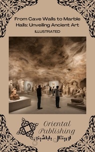  Oriental Publishing - From Cave Walls to Marble Halls: Unveiling Ancient Art.
