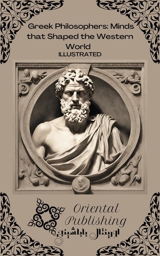  Oriental Publishing - Greek Philosophers Minds that Shaped the Western World.