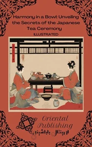 Harmony in a Bowl Unveiling the Secrets of the Japanese Tea Ceremony