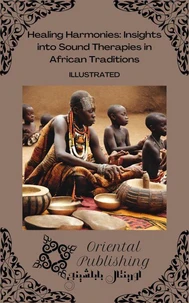Healing Harmonies: Insights into Sound Therapies in African Traditions