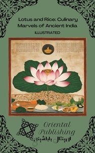  Oriental Publishing - Lotus and Rice Culinary Marvels of Ancient India.