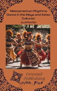  Oriental Publishing - Mesoamerican Rhythms Dance in the Maya and Aztec Cultures.