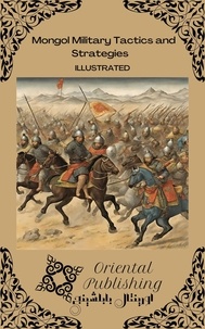  Oriental Publishing - Mongol Military Tactics and Strategies.