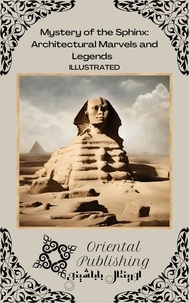  Oriental Publishing - Mystery of the Sphinx: Architectural Marvels and Legends.