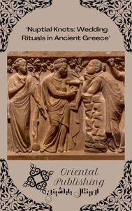 Nuptial Knots: Wedding Rituals in Ancient Greece