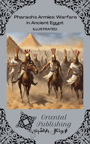  Oriental Publishing - Pharaoh's Armies Warfare in Ancient Egypt.