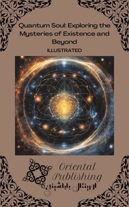  Oriental Publishing - Quantum Soul: Exploring the Mysteries of Existence and Beyond.