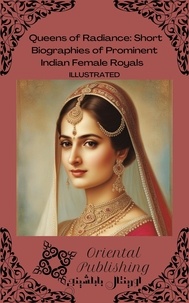  Oriental Publishing - Queens of Radiance Short Biographies of Prominent Indian Female Royals.