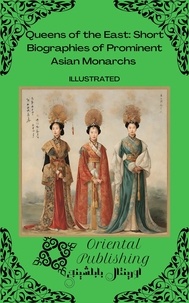  Oriental Publishing - Queens of the East Short Biographies of Prominent Asian Monarchs.