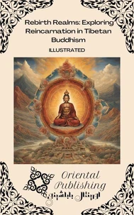 Rebirth Realms: Exploring Reincarnation in Tibetan Buddhism