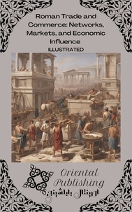  Oriental Publishing - Roman Trade and Commerce: Networks, Markets, and Economic Influence.