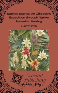 Sacred Scents: An Olfactory Expedition through Native Hawaiian Healing