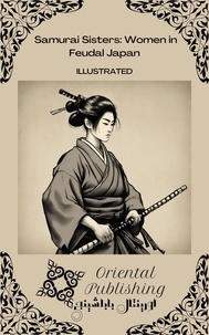  Oriental Publishing - Samurai Sisters Women in Feudal Japan.