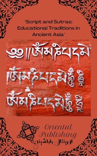  Oriental Publishing - Script and Sutras Educational Traditions in Ancient Asia.