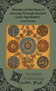 Shades of the Past A Journey Through Ancient Color Symbolism