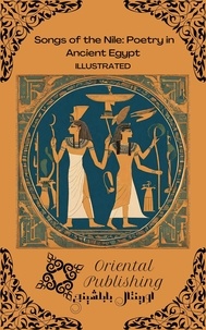  Oriental Publishing - Songs of the Nile Poetry in Ancient Egypt.