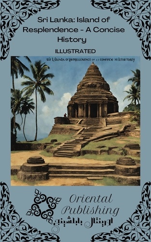  Oriental Publishing - Sri Lanka Island of Resplendence - A Concise History.