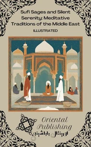 Sufi Sages and Silent Serenity Meditative Traditions of the Middle East