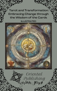  Oriental Publishing - Tarot and Transformation Embracing Change through the Wisdom of the Cards.