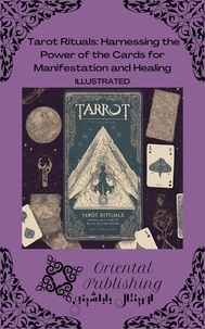  Oriental Publishing - Tarot Rituals: Harnessing the Power of the Cards for Manifestation and Healing.