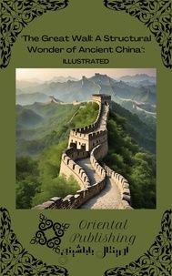  Oriental Publishing - The Great Wall A Structural Wonder of Ancient China.