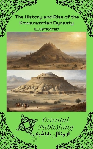  Oriental Publishing - The History and Rise of the Khwarazmian Dynasty.