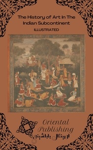 Oriental Publishing - The History of Art In The Indian Subcontinent.