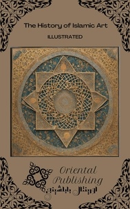  Oriental Publishing - The History of Islamic Art.