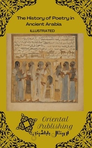  Oriental Publishing - The History of Poetry in Ancient Arabia.