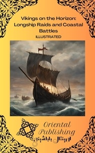  Oriental Publishing - Vikings on the Horizon: Longship Raids and Coastal Battles.
