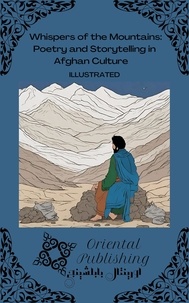  Oriental Publishing - Whispers of the Mountains: Poetry and Storytelling in Afghan Culture.