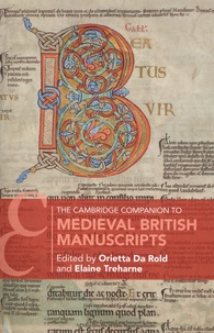 Orietta Da Rold et Elaine M. Treharne - The Cambridge companion to medieval british manuscript.