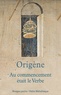  Origène et  Origène - Au commencement était le verbe.