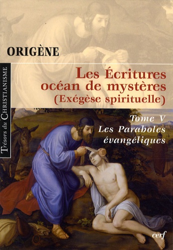  Origène - Les Ecritures océan de mystères (Exégèse spirituelle) - Tome 5, Les Paraboles évangéliques.