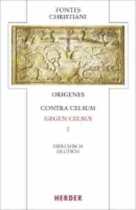 Origenes, Contra Celsum - Gegen Celsus - Erster Teilband. Eingeleitet und kommentiert von Michael Fiedrowicz, übersetzt von Claudia Barthold.