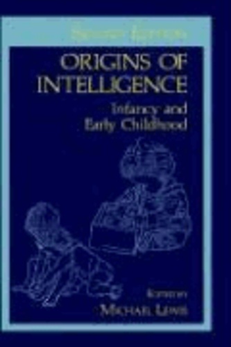 Origins of Intelligence - Infancy and Early Childhood.