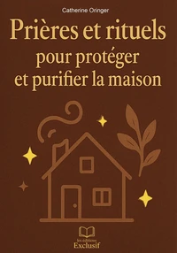 Prières et rituels pour protéger et purifier la maison
