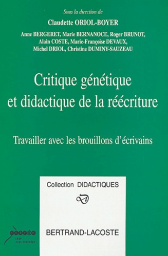 ORIOL BOYER - Critique génétique et didactique de la réécriture - Travailler avec les brouillons d'écrivains.